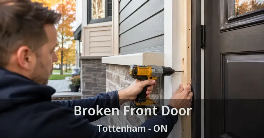 Broken Front Door Tottenham - ON