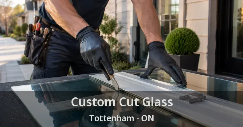 Custom Cut Glass Tottenham - ON