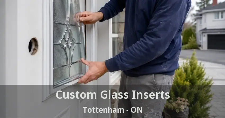 Custom Glass Inserts Tottenham - ON