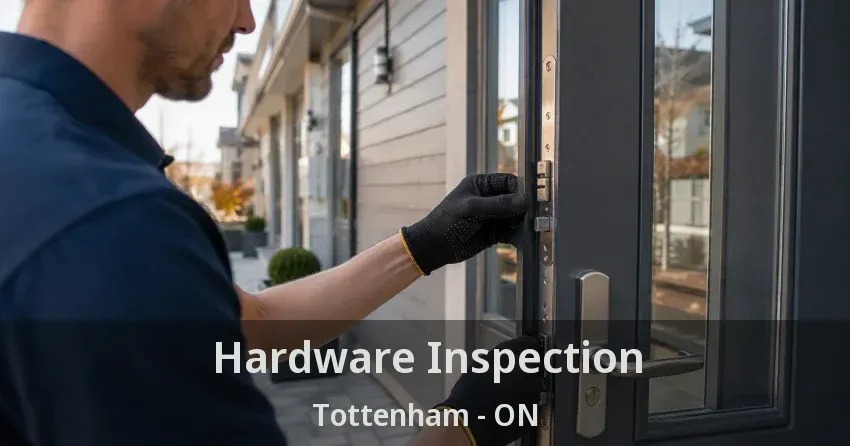 Hardware Inspection Tottenham - ON