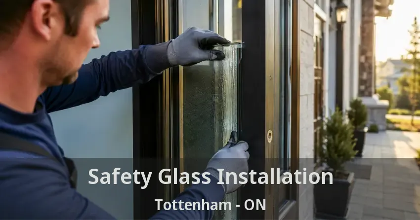 Safety Glass Installation Tottenham - ON
