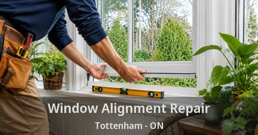 Window Alignment Repair Tottenham - ON